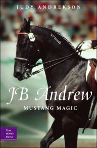 Title: JB Andrew: Mustang Magic, Author: Judy Andrekson