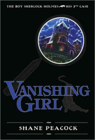 Title: Vanishing Girl (Boy Sherlock Holmes Series #3), Author: Shane Peacock