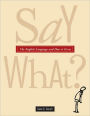 Say What?: The Weird and Mysterious Journey of the English Language