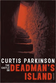 Title: The Castle on Deadman's Island, Author: Curtis Parkinson