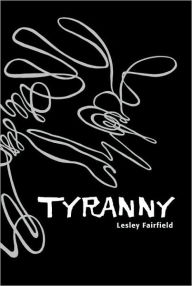 Title: Tyranny, Author: Lesley Fairfield