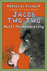 Title: Jacob Two-Two Meets the Hooded Fang, Author: Mordecai Richler