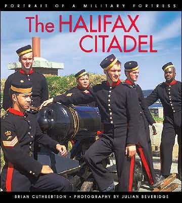 The Halifax Citadel: Portrait of a Military Fortress