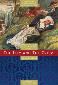 Title: XThe Lily and the Cross: A Tale of Acadia, Author: James XDe Mille