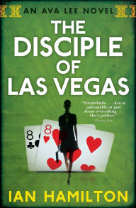 Title: The Disciple of Las Vegas (Ava Lee Series #2), Author: Ian Hamilton