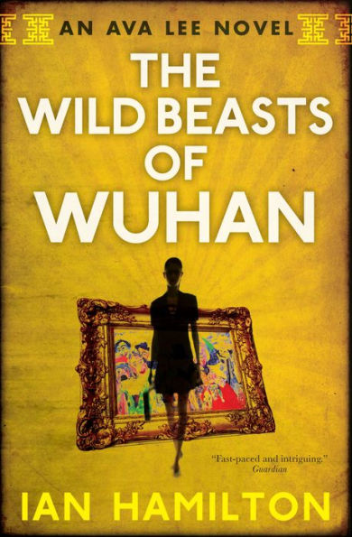 The Wild Beasts of Wuhan (Ava Lee Series #3)