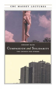 Title: Compassion and Solidarity, Author: Gregory Baum