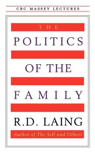 Title: The Politics of the Family, Author: R.D. Laing