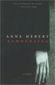 Title: Kamouraska: A Novel, Author: Anne Hebert