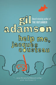 Title: Help Me, Jacques Cousteau, Author: Gil Adamson