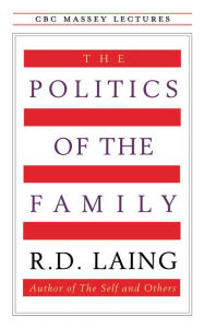 Title: The Politics of the Family, Author: R.D. Laing