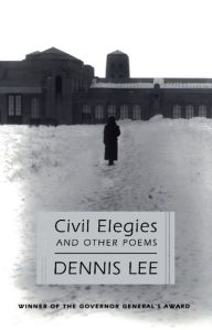 Title: Civil Elegies: And Other Poems, Author: Dennis Lee