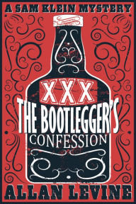 Title: The Bootlegger's Confession, Author: Allan Levine