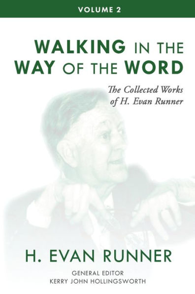 the Collected Works of H. Evan Runner, Vol. 2: Walking Way Word