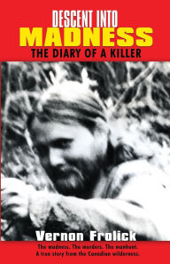 Title: Descent into Madness: The Diary of a Killer, Author: Vern Frolick