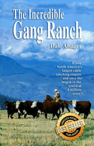 Title: Incredible Gang Ranch, Author: Dale Alsager