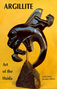 Title: Argillite: Art of the Haida, Author: Leslie Drew
