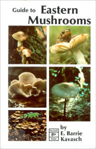 Title: Guide to Eastern Mushrooms, Author: Barrie Kavasch