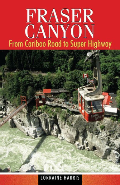 The Fraser Canyon from Cariboo Road to Super Highway