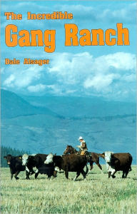 Title: The Incredible Gang Ranch, Author: Dale Alsager