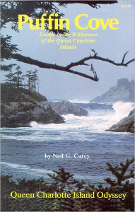 Title: Puffin Cove: A Queen Charlotte Islands Odyssey, Author: Neil Carey