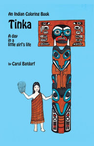 Title: Tinka Coloring Book: A Day in a Little Girl's Life, Author: Carol Batdorf