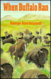 Title: When Buffalo Ran, Author: George Bird Grinnell