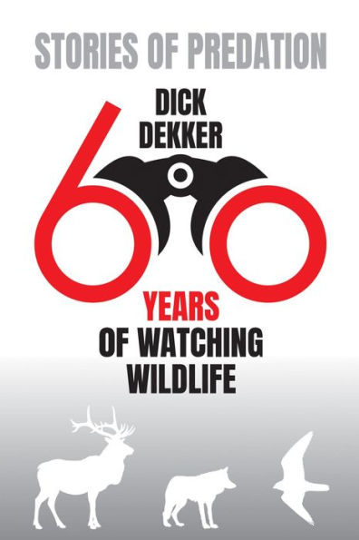 Stories of Predation: Sixty Years of Watching Wildlife