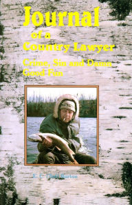 Title: Journal of a Country Lawyer: Crime, Sin, and Damn Good Fun, Author: E.C. Burton