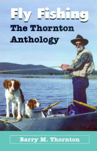 Title: Fly Fishing: The Thornton Anthology, Author: Barry Thornton