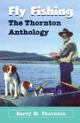 Fly Fishing: The Thornton Anthology