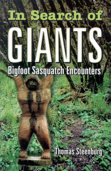 In Search of Giants: Bigfoot Sasquatch Encounters