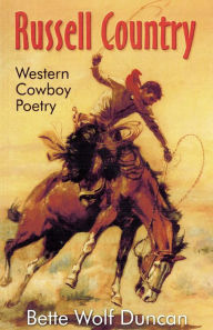 Title: Russell Country: Western Cowboy Poetry, Author: Bette Wolfe Duncan