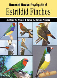 Title: Hancock House Encyclopedia of Estrildid Finches, Author: Matthew Vriends