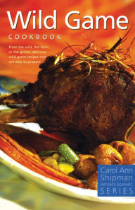 Title: Wild Game Cookbook, Author: Carol Ann Shipman