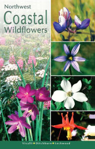 Title: Northwest Coastal Wildflowers: Volume 1, Author: Dana Visalli