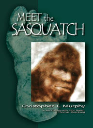 Title: Meet the Sasquatch, Author: Christopher L Murphy