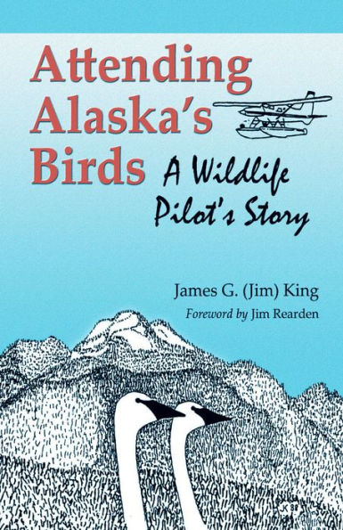 Attending Alaska's Birds: A Wildlife Pilot's Story