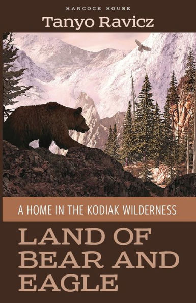 Land of Bear and Eagle: A Home the Kodiak Wilderness