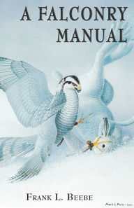 Title: A Falconry Manual, Author: Frank L. Beebe