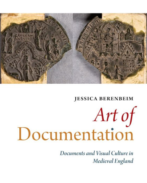 Art of Documentation: Documents and Visual Culture in Medieval England