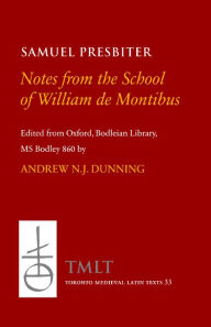 Title: Notes from the School of William de Montibus: Collecta ex diuersis auditis in scola magistri Willelmi de Monte, Author: Andrew N.J. Dunning