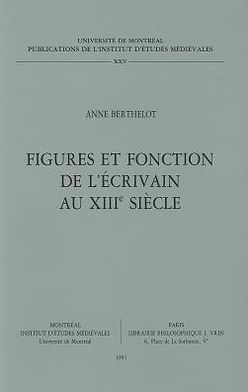Figures et fonction de l'ecrivain au xiiie siecle