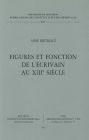 Figures et fonction de l'ecrivain au xiiie siecle