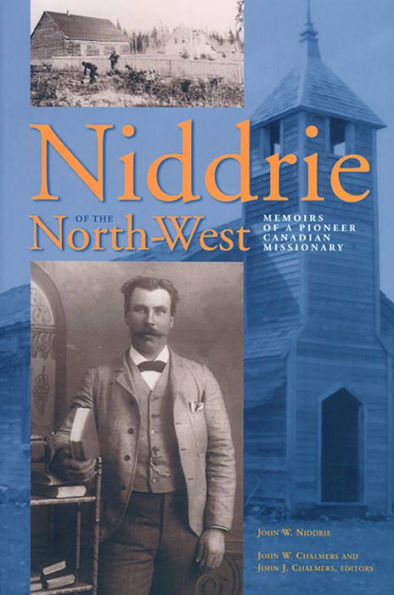 Niddrie of the North-West: Memoirs of a Pioneer Canadian Missionary