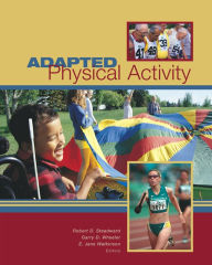 Title: Adapted Physical Activity / Edition 1, Author: Robert D. Steadward