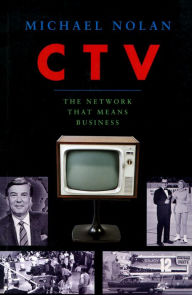 Title: CTV-The Network That Means Business, Author: Michael Nolan