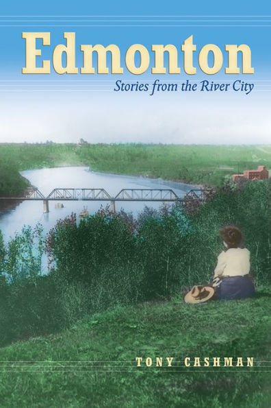 Edmonton: Stories from the River City