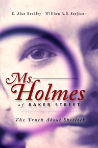 Title: Ms. Holmes of Baker Street, Author: C. Alan Bradley