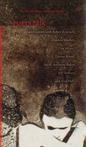 Title: Poets Talk: Conversations with Robert Kroetsch, Daphne Marlatt, Erin Mouré, Dionne Brand, Marie Annharte Baker, Jeff Derksen, and Fred Wah, Author: Pauline Butling